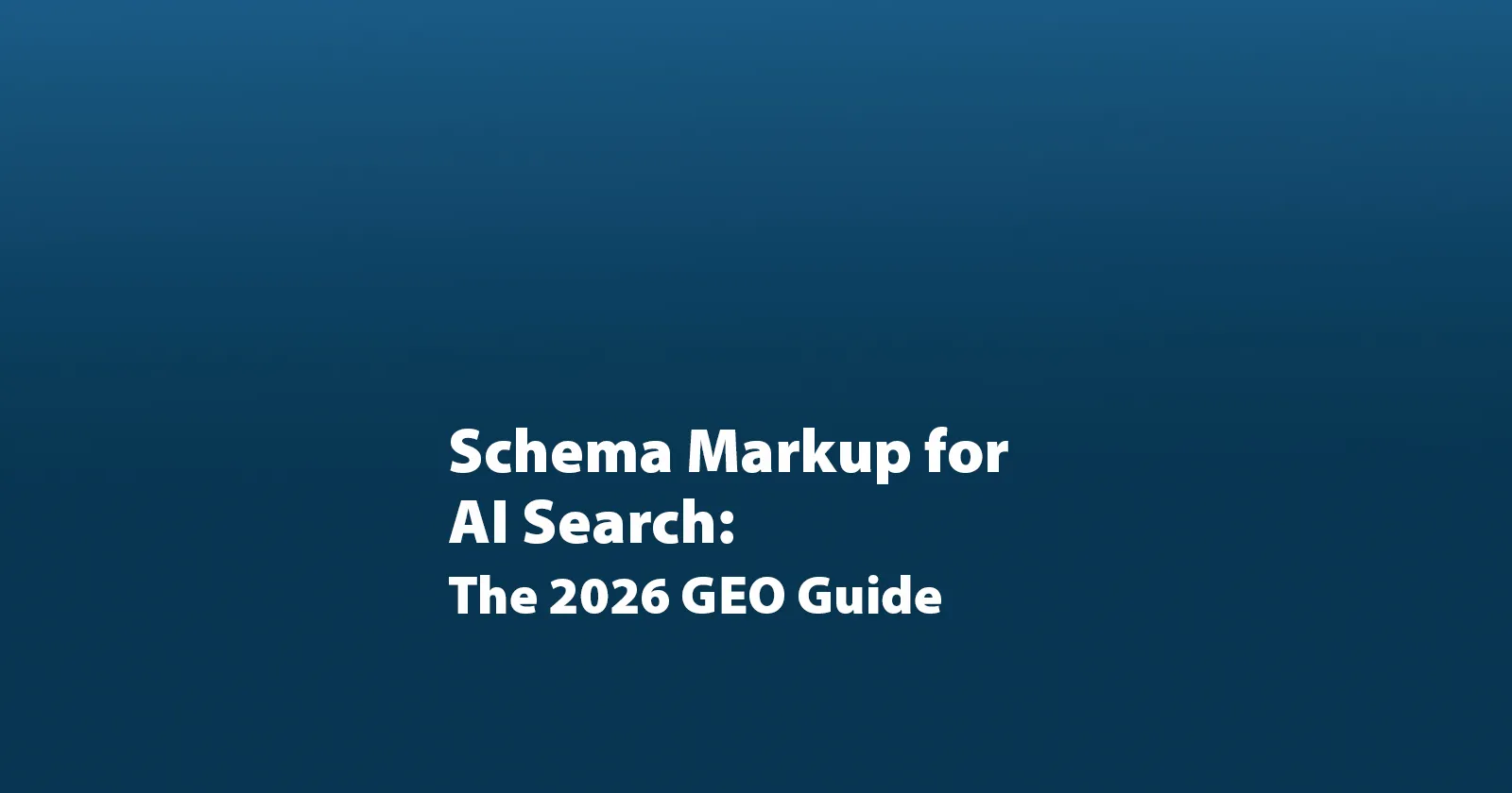 Schema Markup for AI Search and GEO