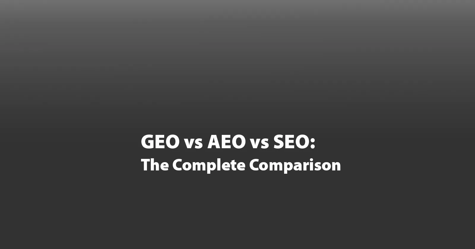 GEO vs AEO vs SEO: The Complete Comparison